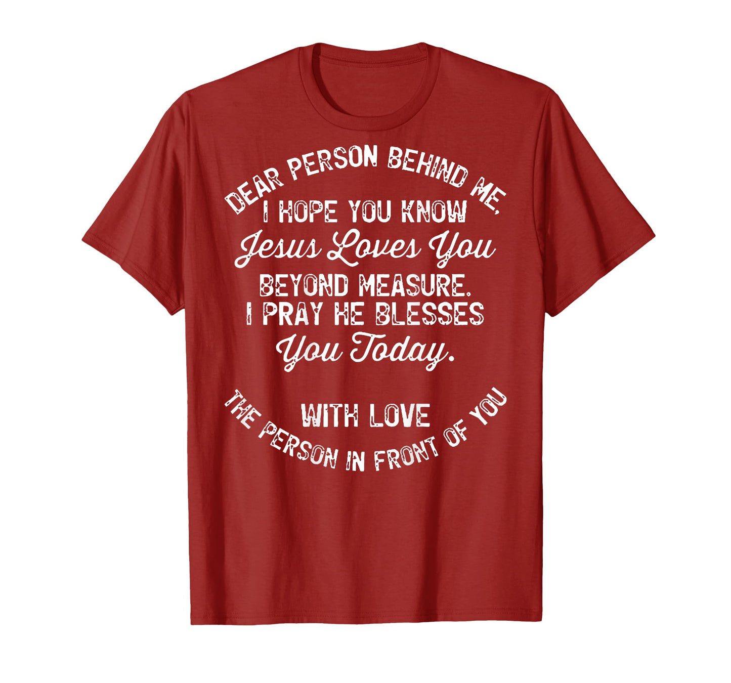 Dear Person Behind Me I Hope You Know Jesus Loves You (back) T-Shirt