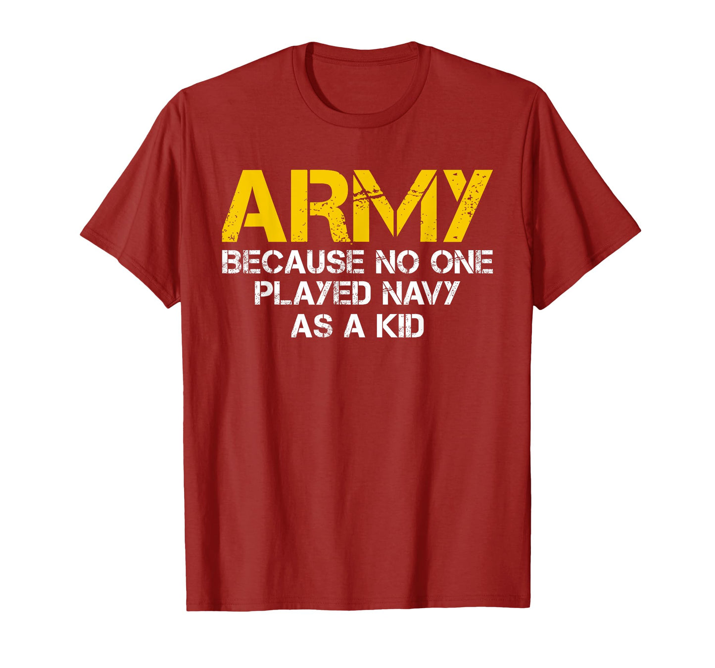 Army Because No One Played Navy As A Kid Funny Army Vintage T-Shirt