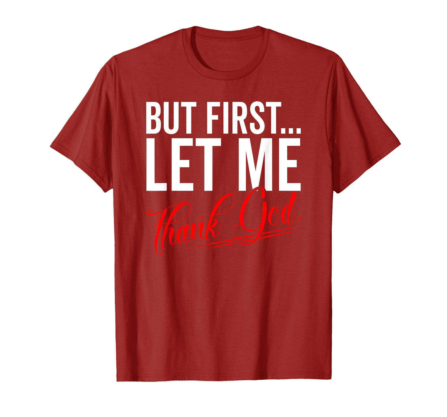First Let Me Thank God Jesus Christian Religious Believer T-Shirt