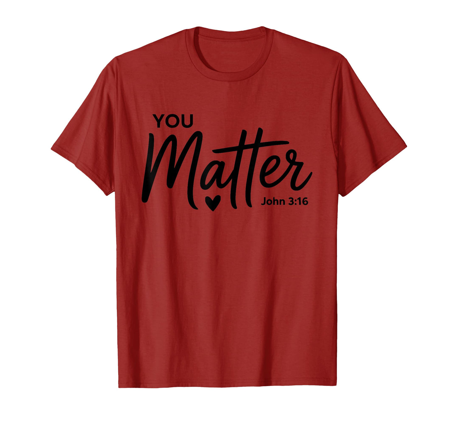 You Matter John 3 16 Bible Verse Christian Faith Quote T-Shirt