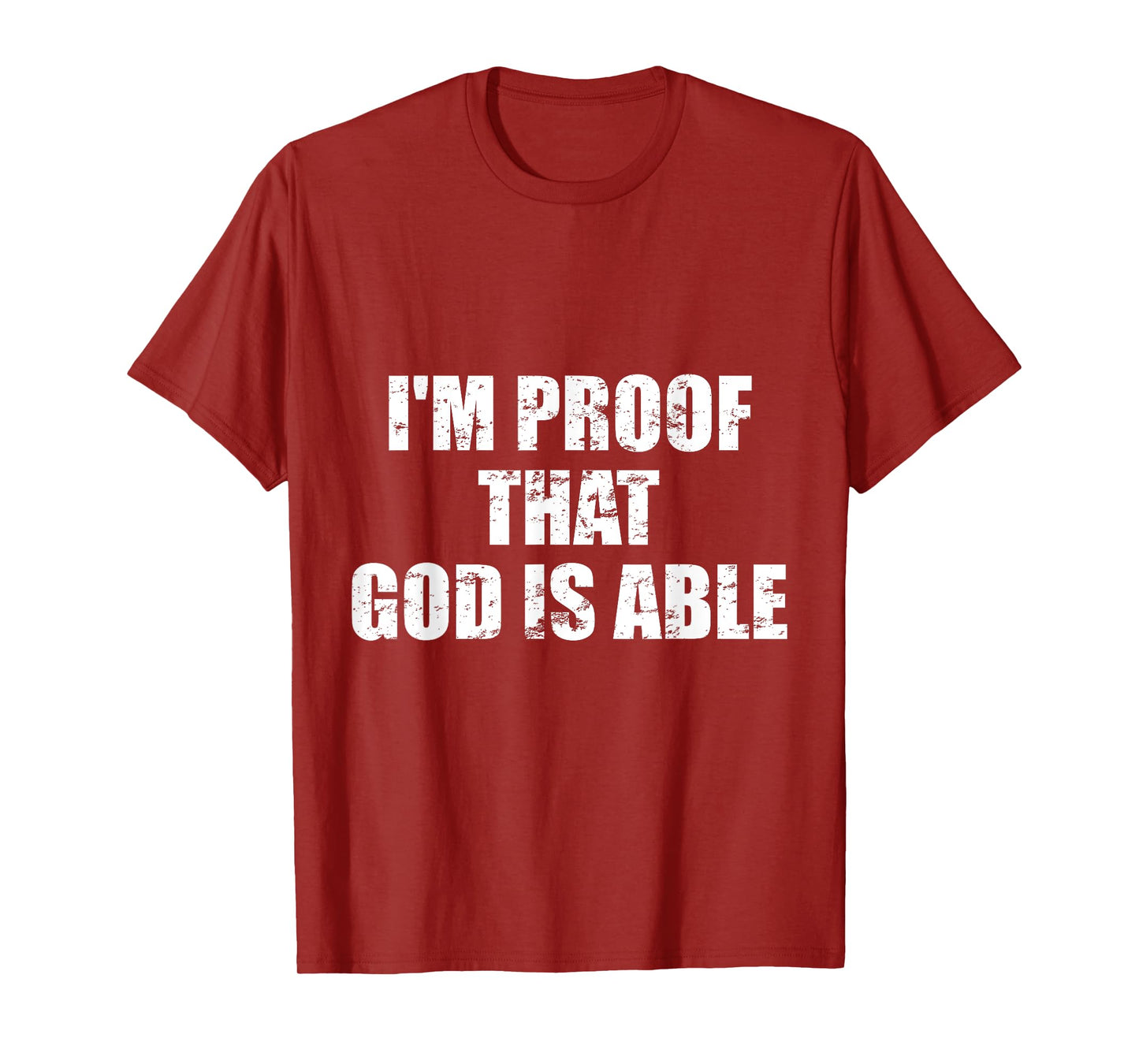 I'm proof that God is able - Believers and Christians T-Shirt