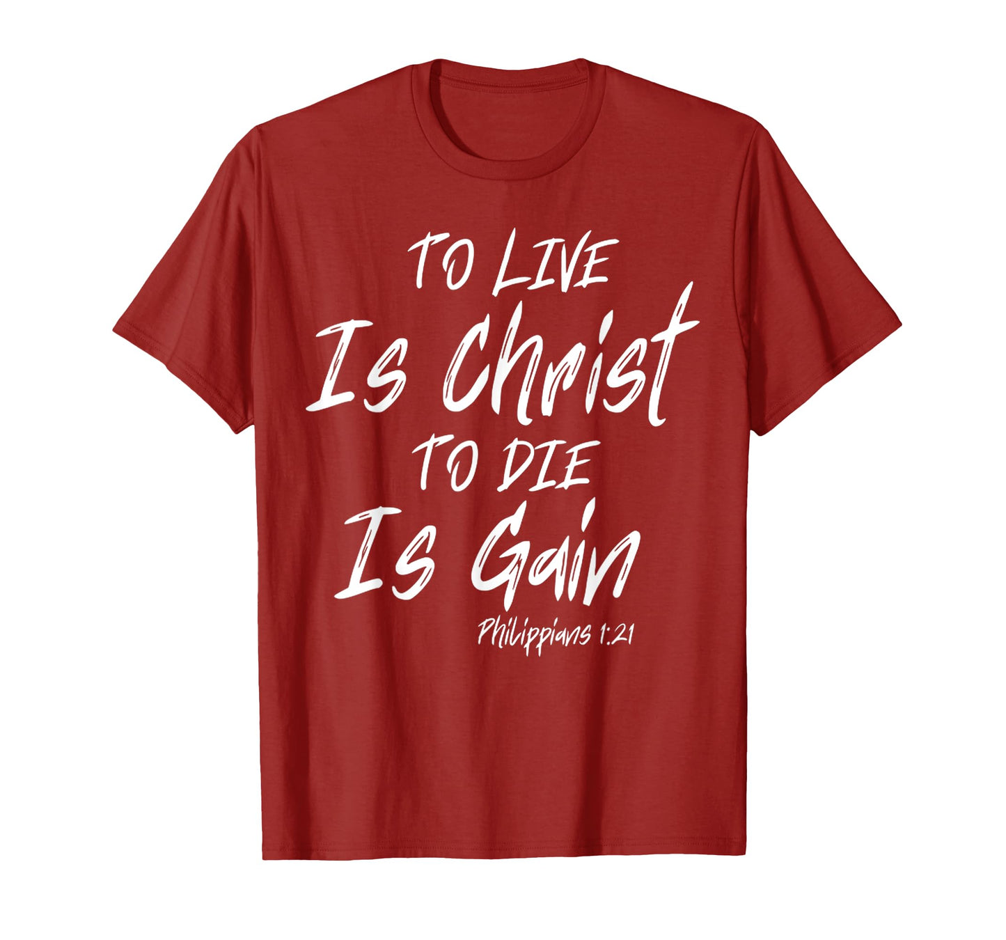 Funny To Live Is Christ, To Die Is Gain Quote Saying T-Shirt