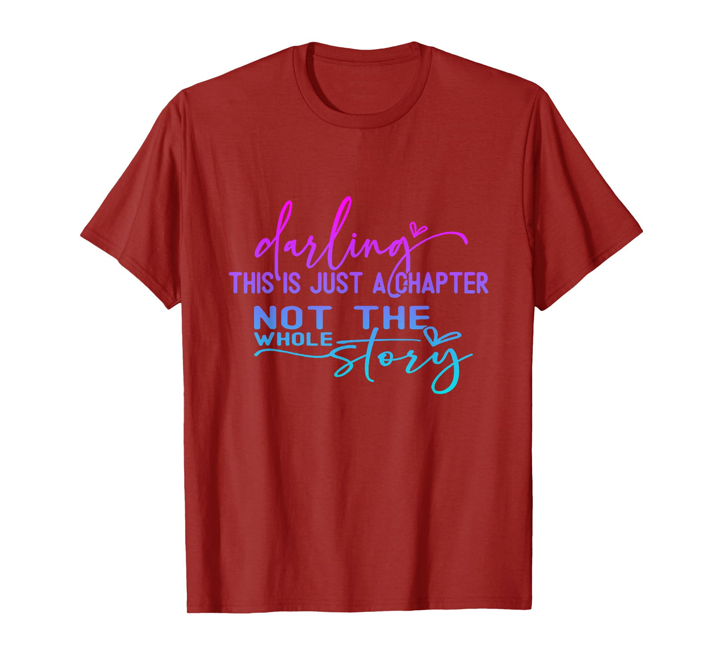 Darling This Is Just A Chapter Not The Whole Story T-Shirt