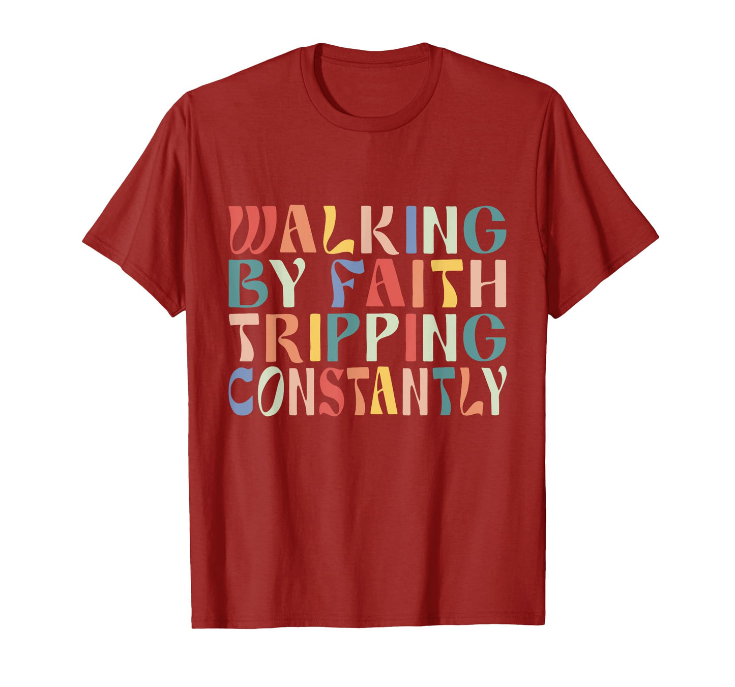 Funny Christian Shirt Walking By Faith Tripping Constantly T-Shirt