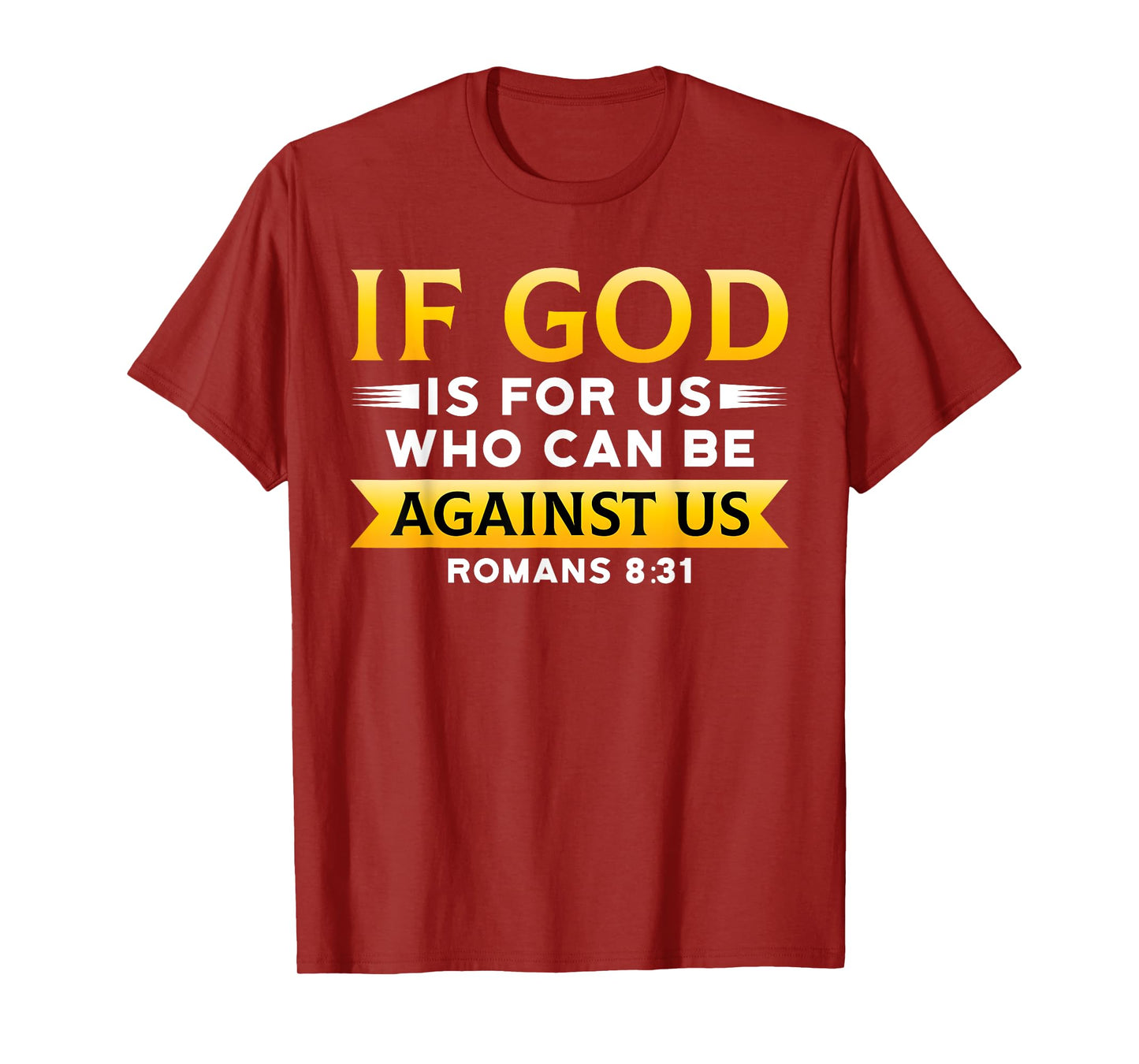 Bible Verse If God Is For Us Who Can Be Against Us God T-Shirt