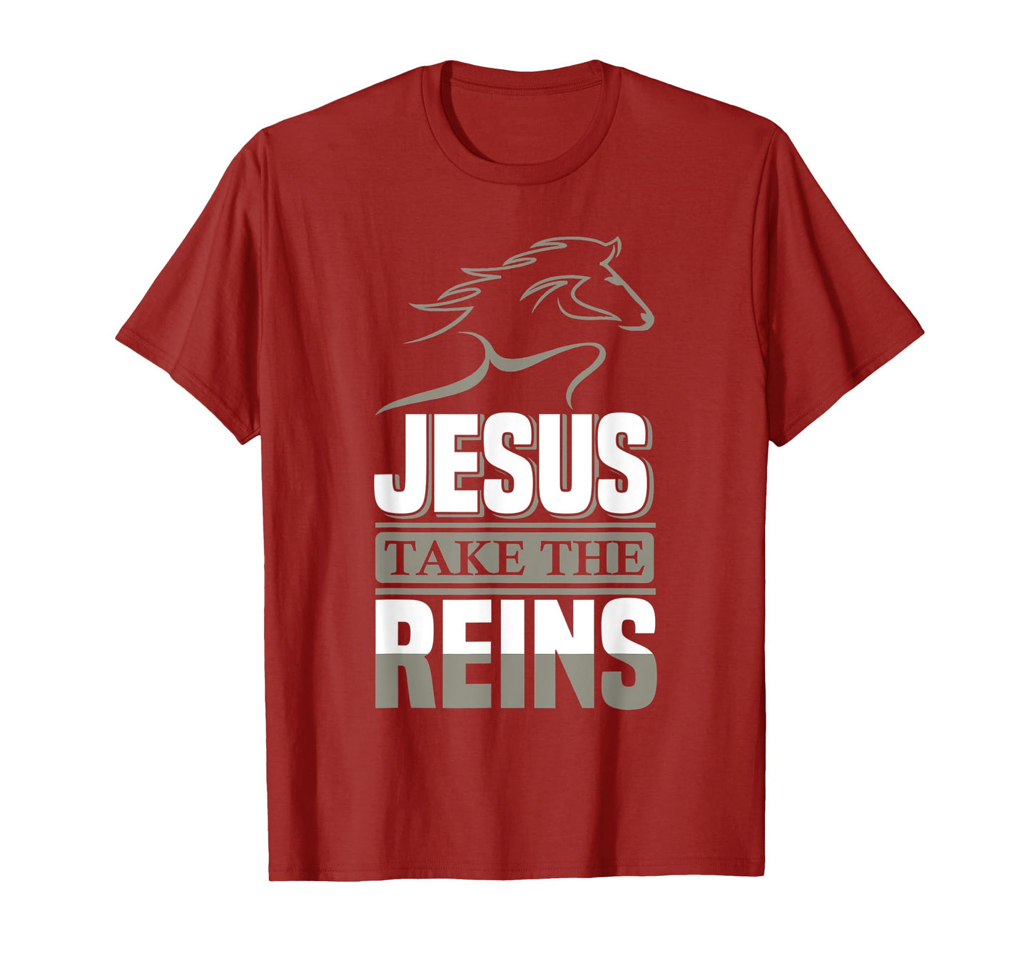 Jesus Take The Reins Christian Faith T-Shirt