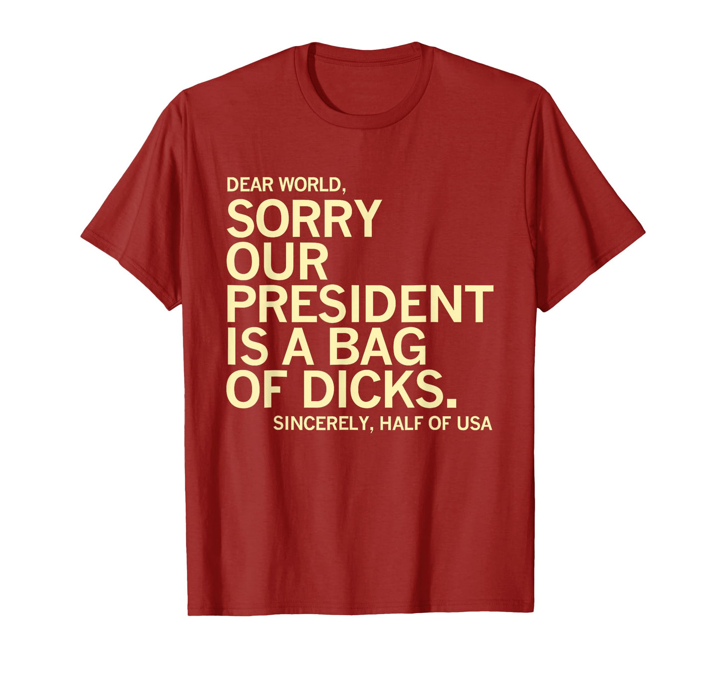 Usa Humor Dear World Sorry Our President Is A Bag Of Dicks T-Shirt