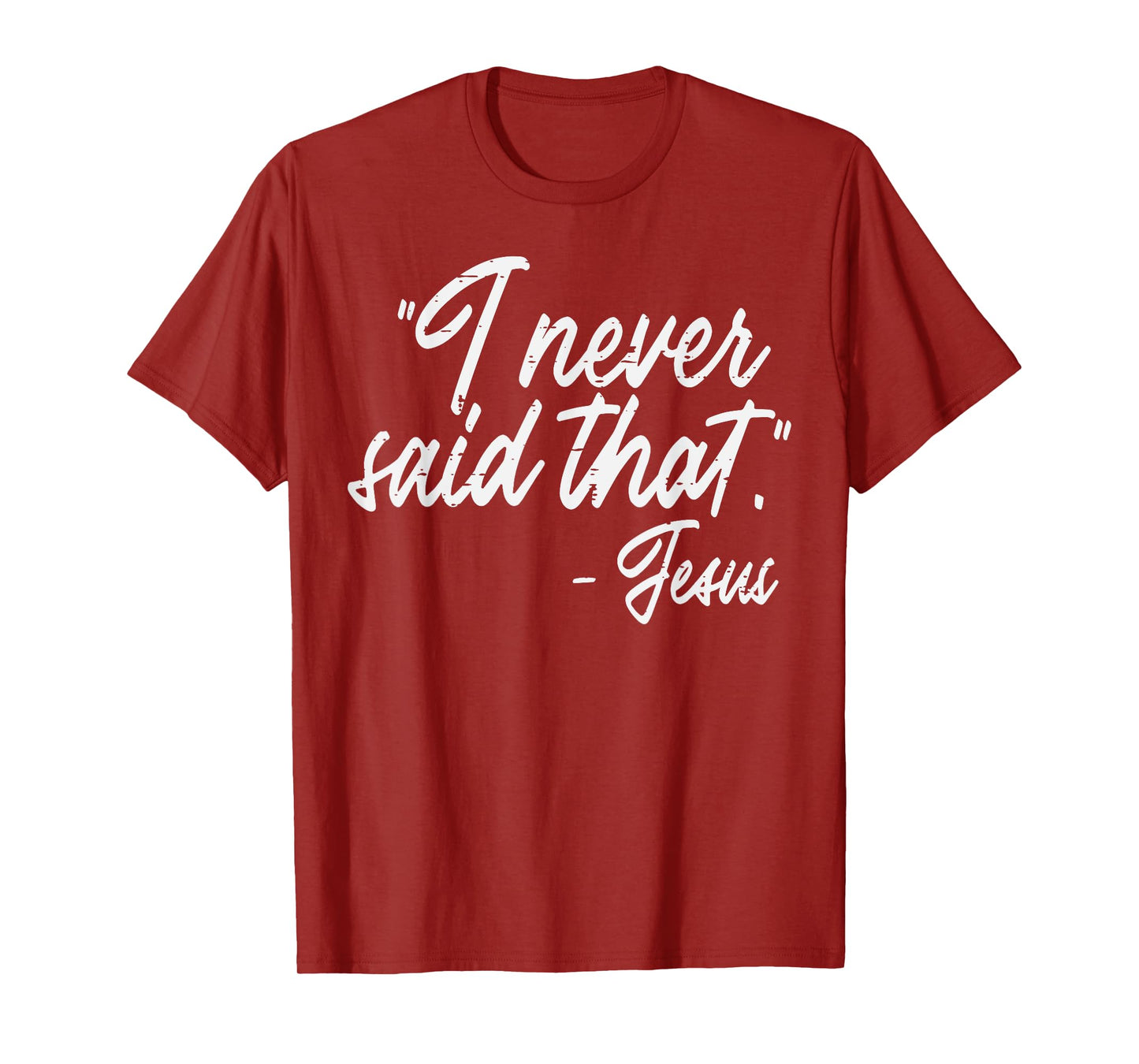 I Never Said That Jesus Funny God Christian Men Women Kids T-Shirt