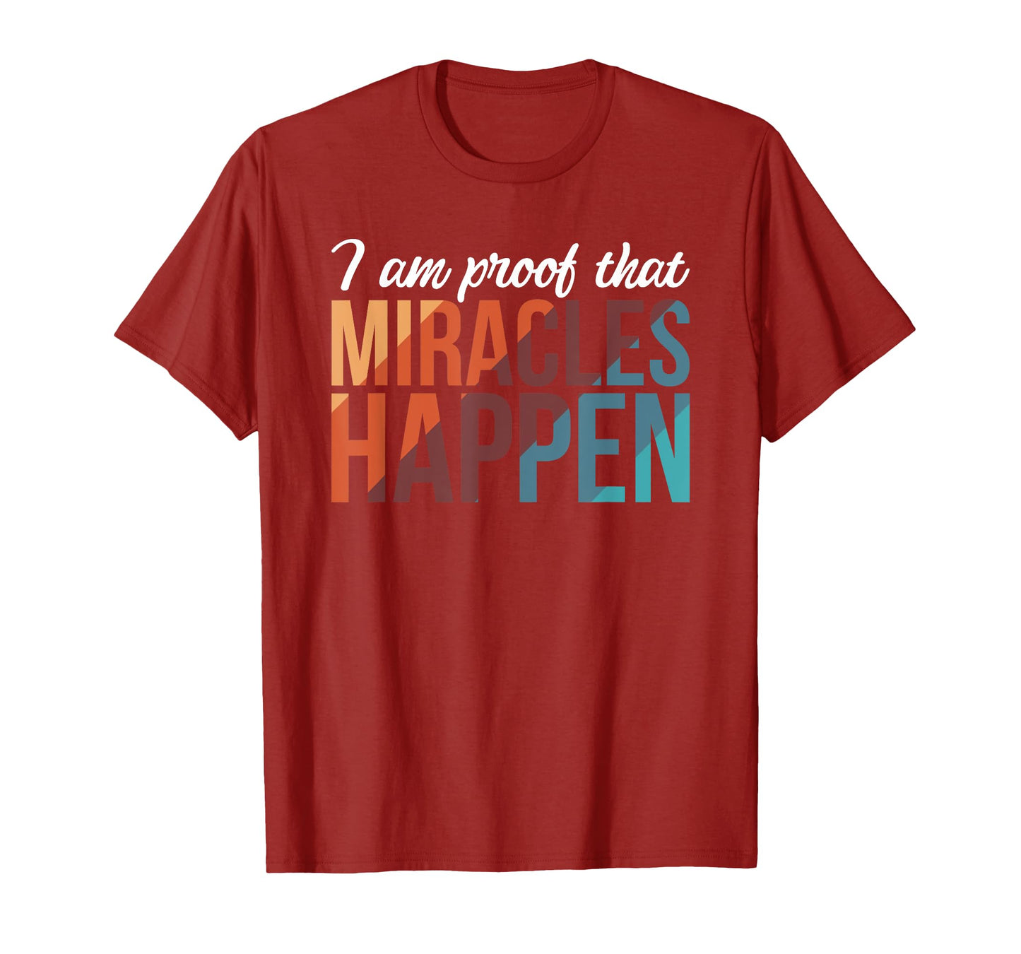 I Am Proof That Miracles Happen T-Shirt