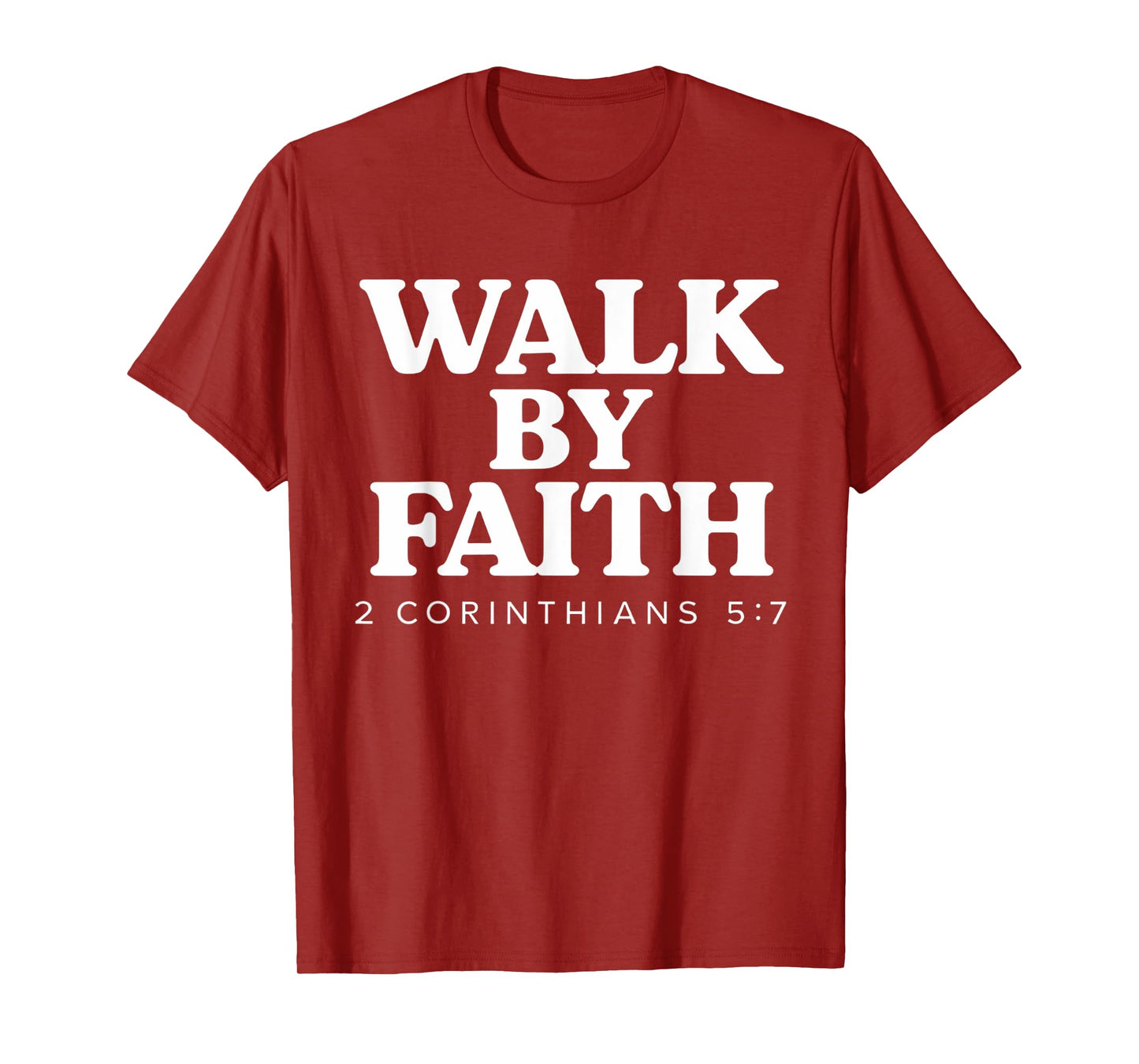 Walk By Faith Bible Verse 2 Corinthians 5:7 Christian T-Shirt