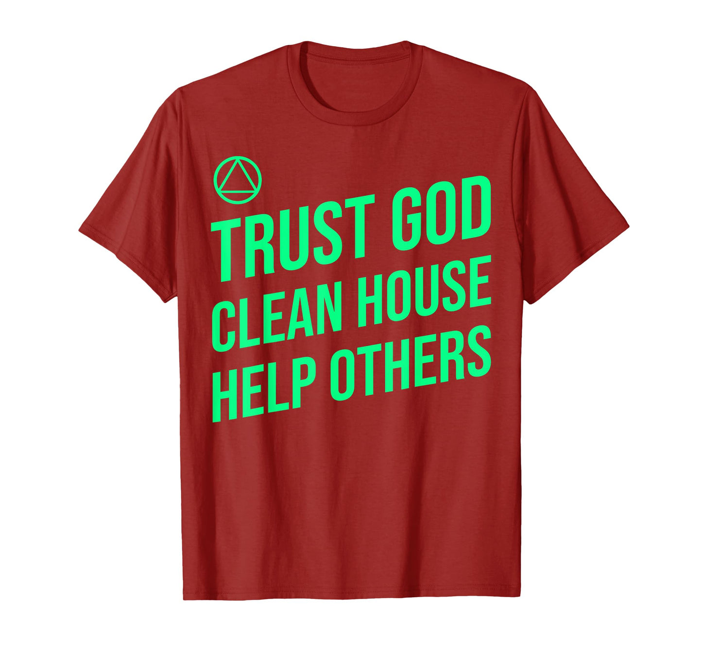 AA Slogan Trust God Clean House Help Others. T-Shirt