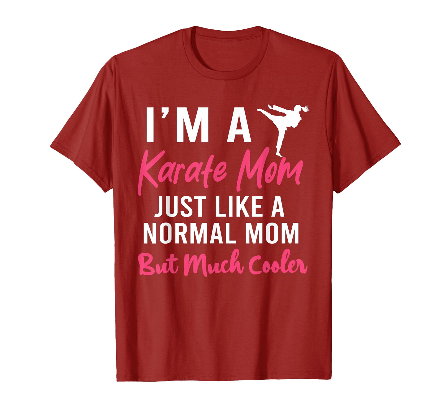 I'm a Karate Mom Just Like a Normal Mom Funny T-Shirt