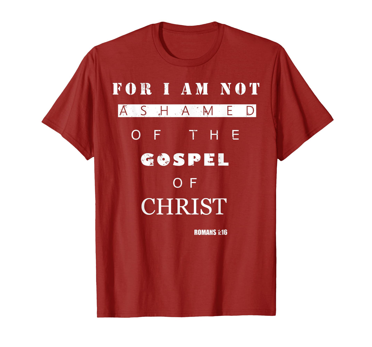 Bible Verse Gifts - ROMANS 1:16 I Am Not Ashamed T-Shirt