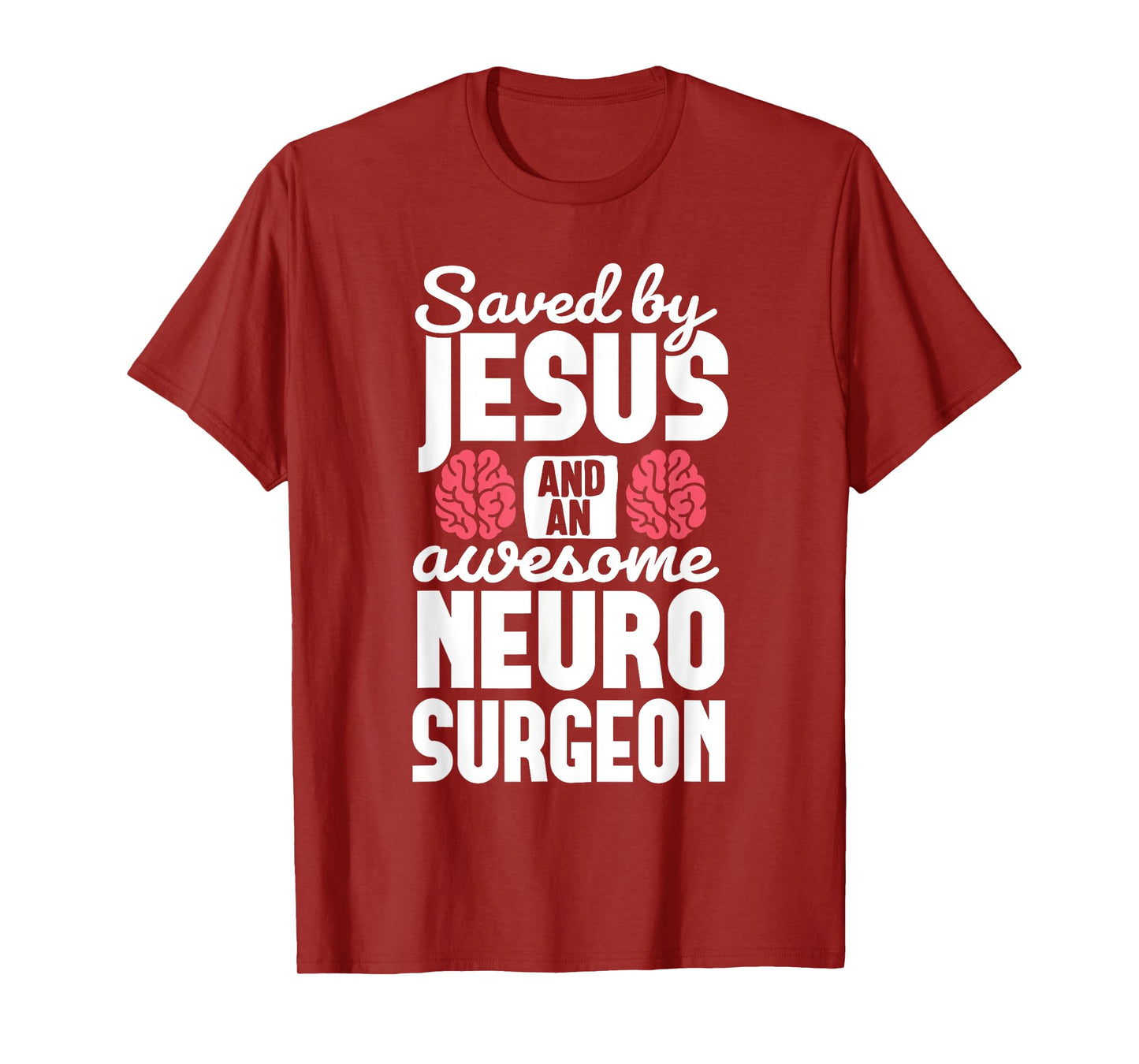 Saved by Jesus Neurosurgeon Brain surgery Surgeon T-Shirt