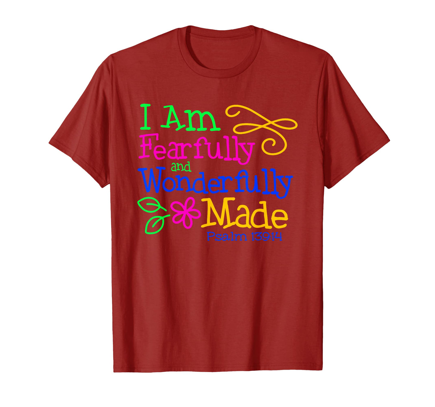 I Am Fearfully & Wonderfully Made - Psalm 139:14 Colorful T-Shirt