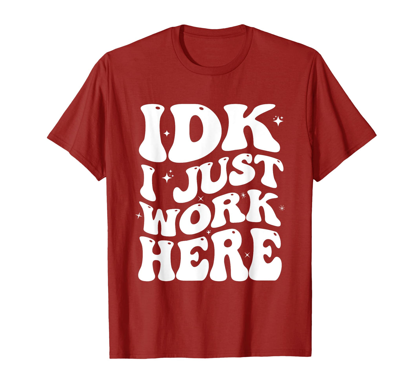 IDK I Just Work Here Groovy I Don't Know Funny Coworker T-Shirt