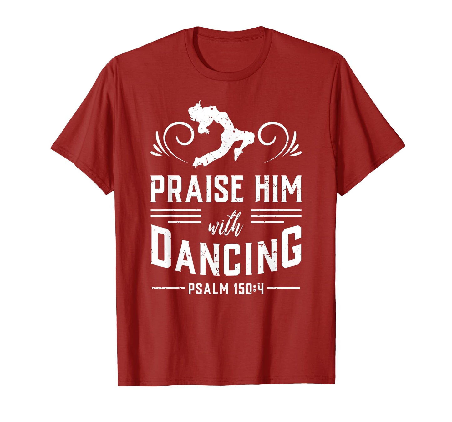 Praise Him With Dancing Psalm 150:4 Christian God Gift T-Shirt