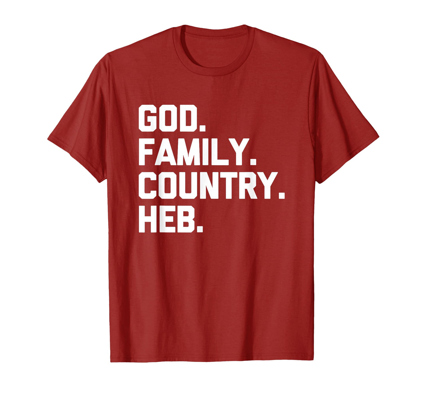God, Family, Country, HEB - Funny Texas Texan Pride Texas T-Shirt
