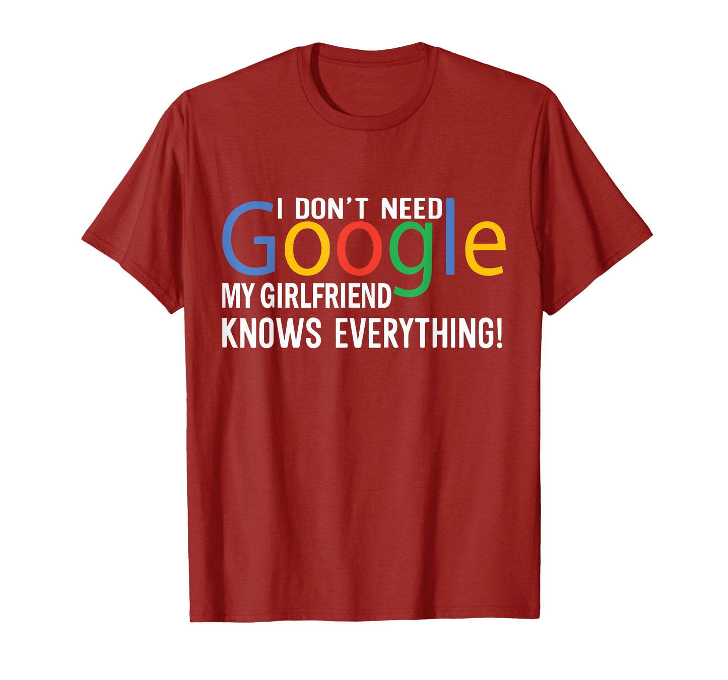 I Don't Need My Girlfriend Knows Everything Funny Saying T-Shirt