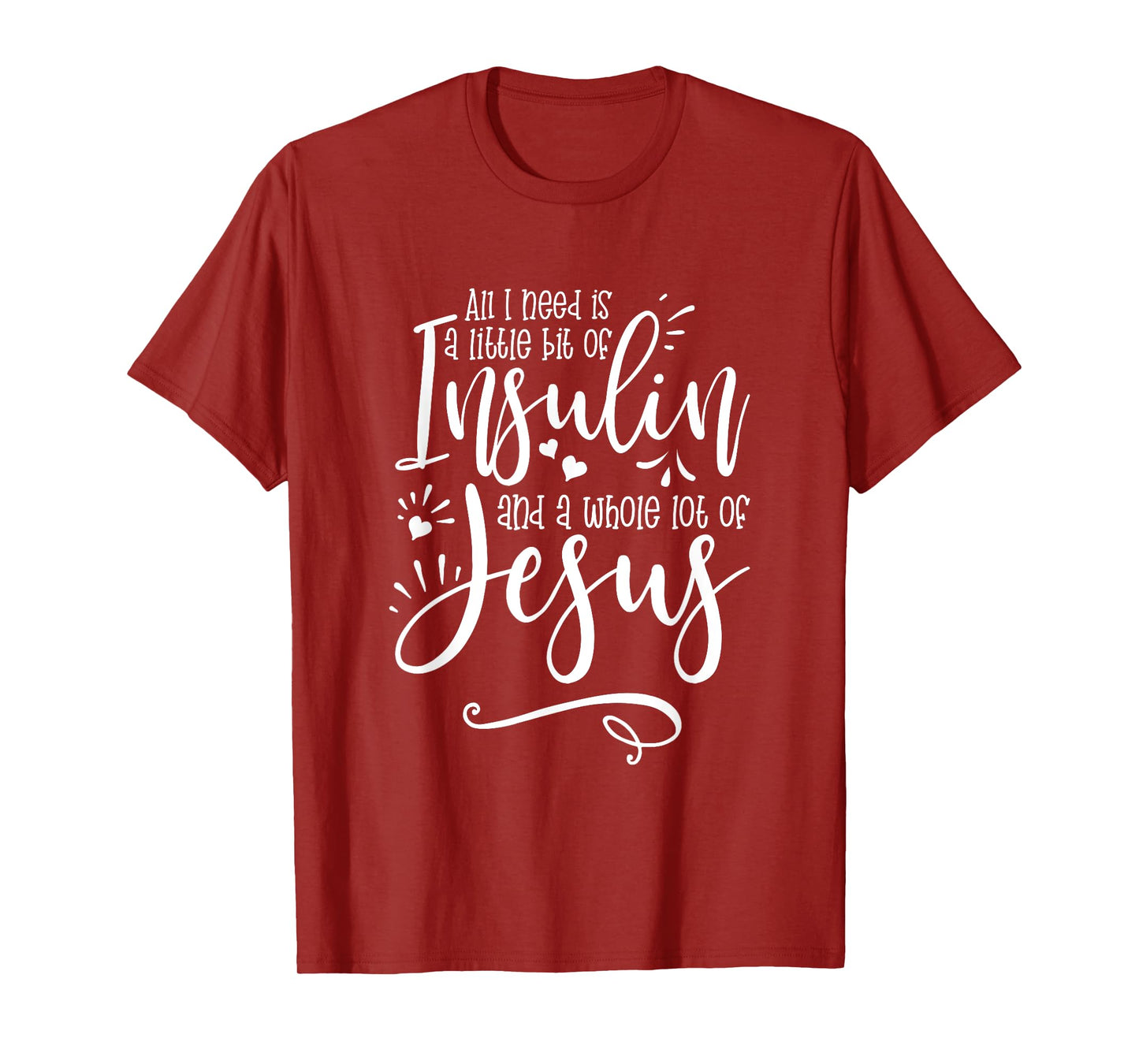 All I Need Is Insulin And Jesus T-Shirt