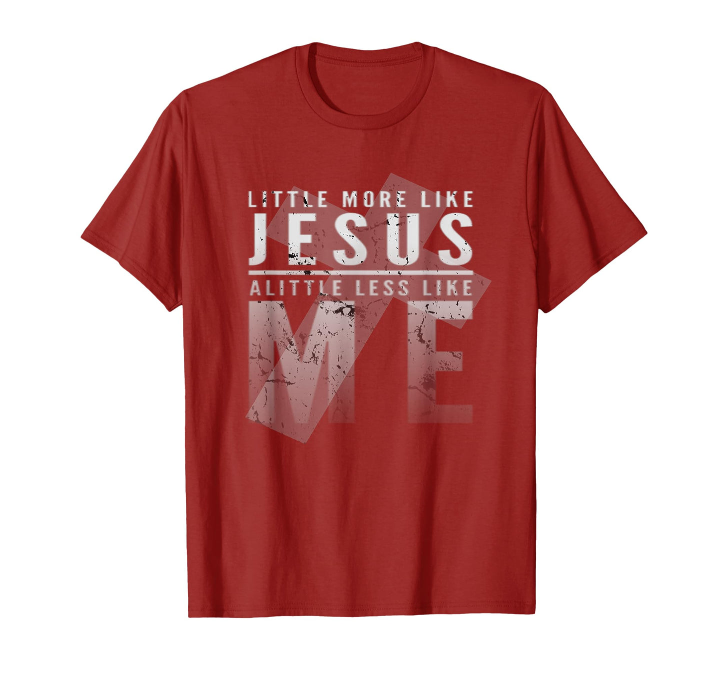Christian Faith In Christ More like Jesus Less Like Me 3:16 T-Shirt