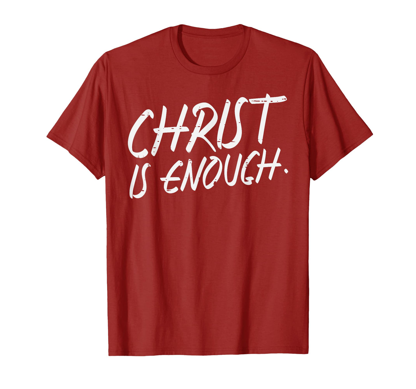Christ Is Enough God Jesus Faith Christian Men Women Kids T-Shirt