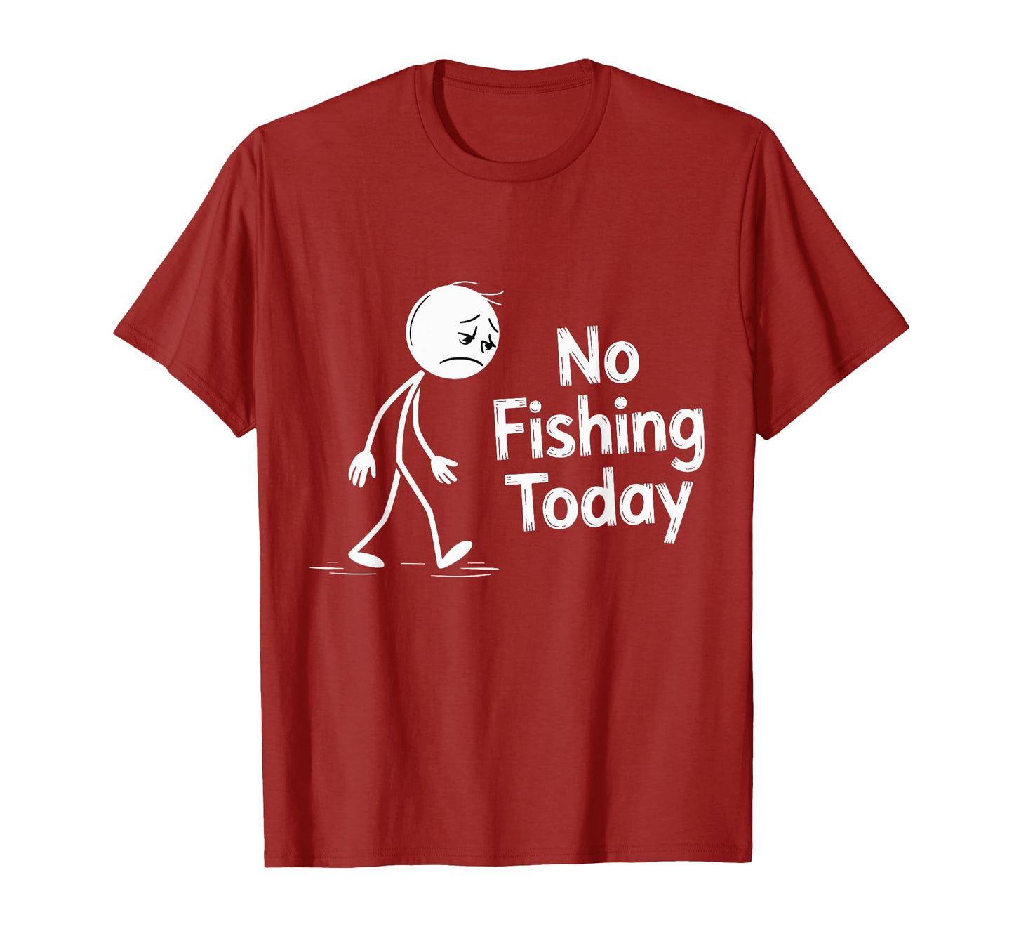 No Fishing Today Sad Cartoon Character Quote T-Shirt