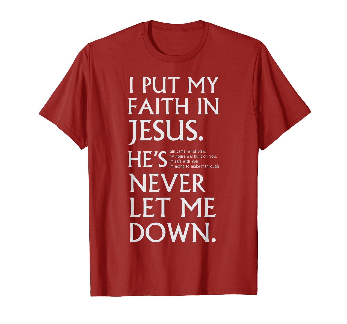 I Put My Faith in Jesus He is Never Let Me Down T-Shirt