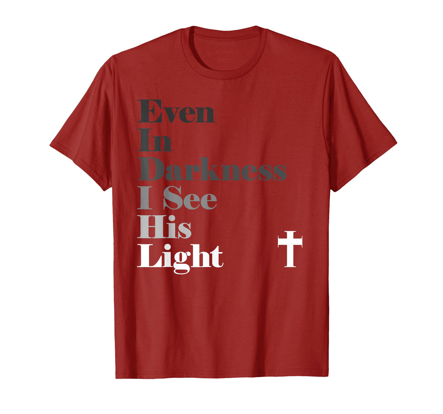 Even In Darkness I See His Light GOD Jesus Christian T-Shirt