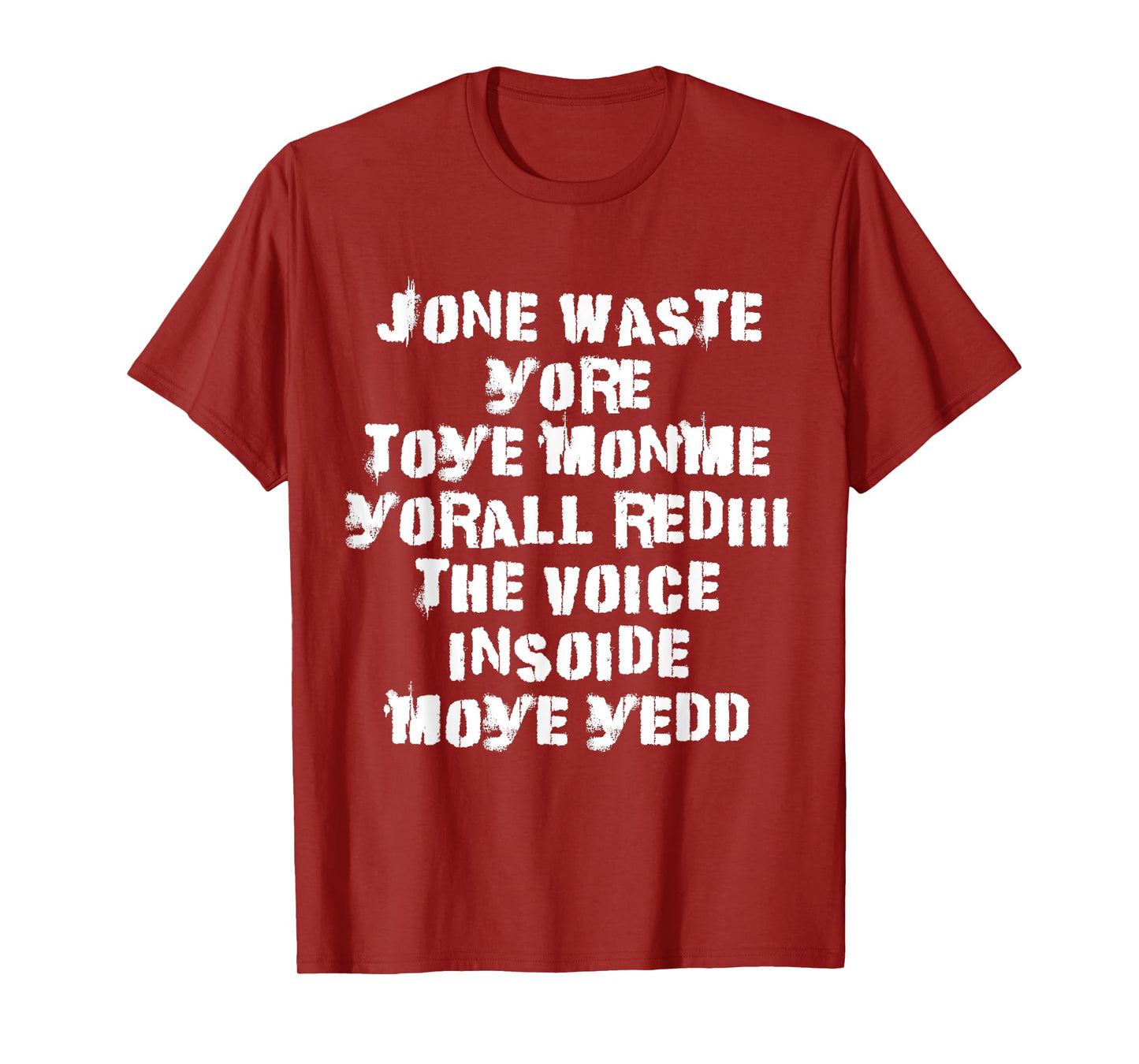 Jone Waste Yore Toye Monme Yorall Rediii The Voice Insoide T-Shirt