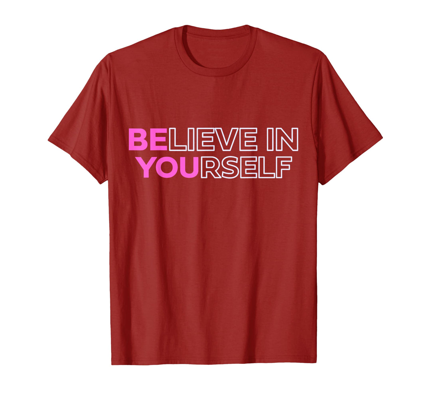 Believe In Yourself Positive Message Motivational Womens T-Shirt