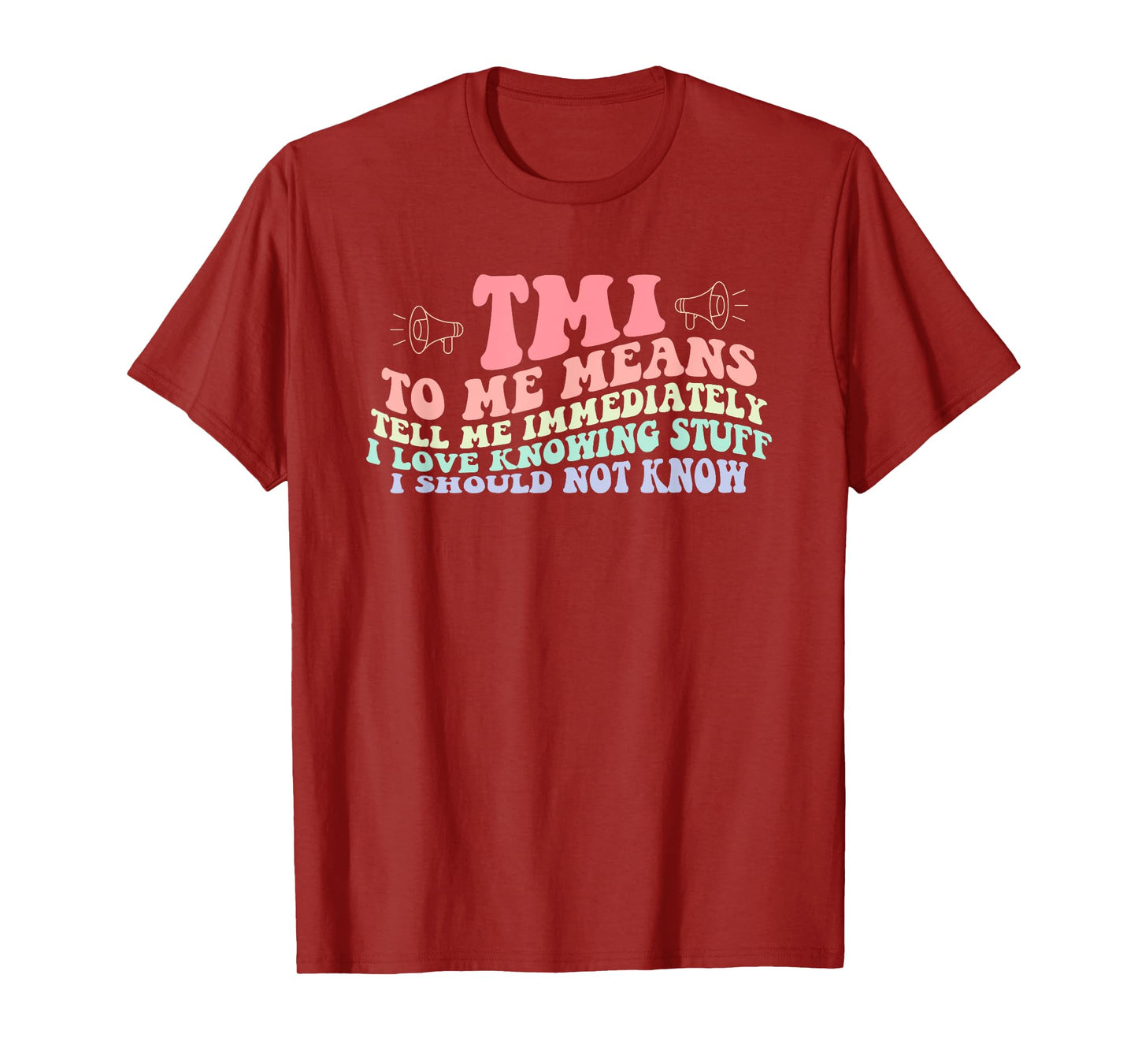 Tmi To Me Means Tell Me Immediately I Love Knowing Quote T-Shirt