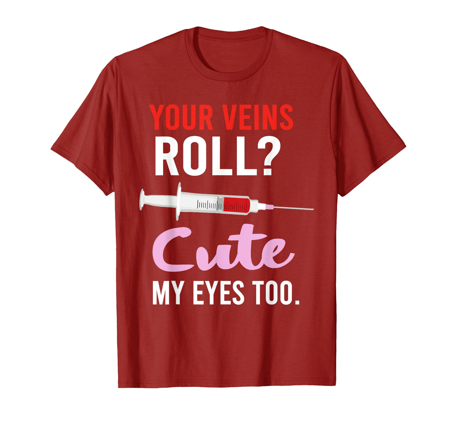 Your Veins Roll Cute Phlebotomist Funny Phlebotomy Cute T-Shirt