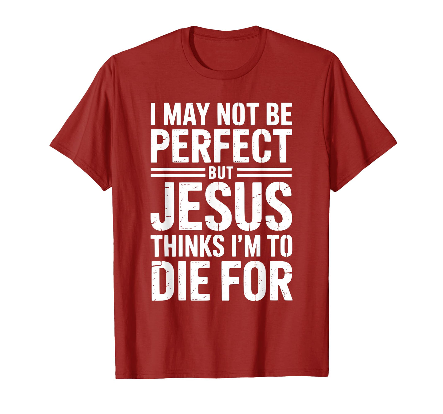 Not Perfect But Jesus Died for Me Christian Jesus T-Shirt