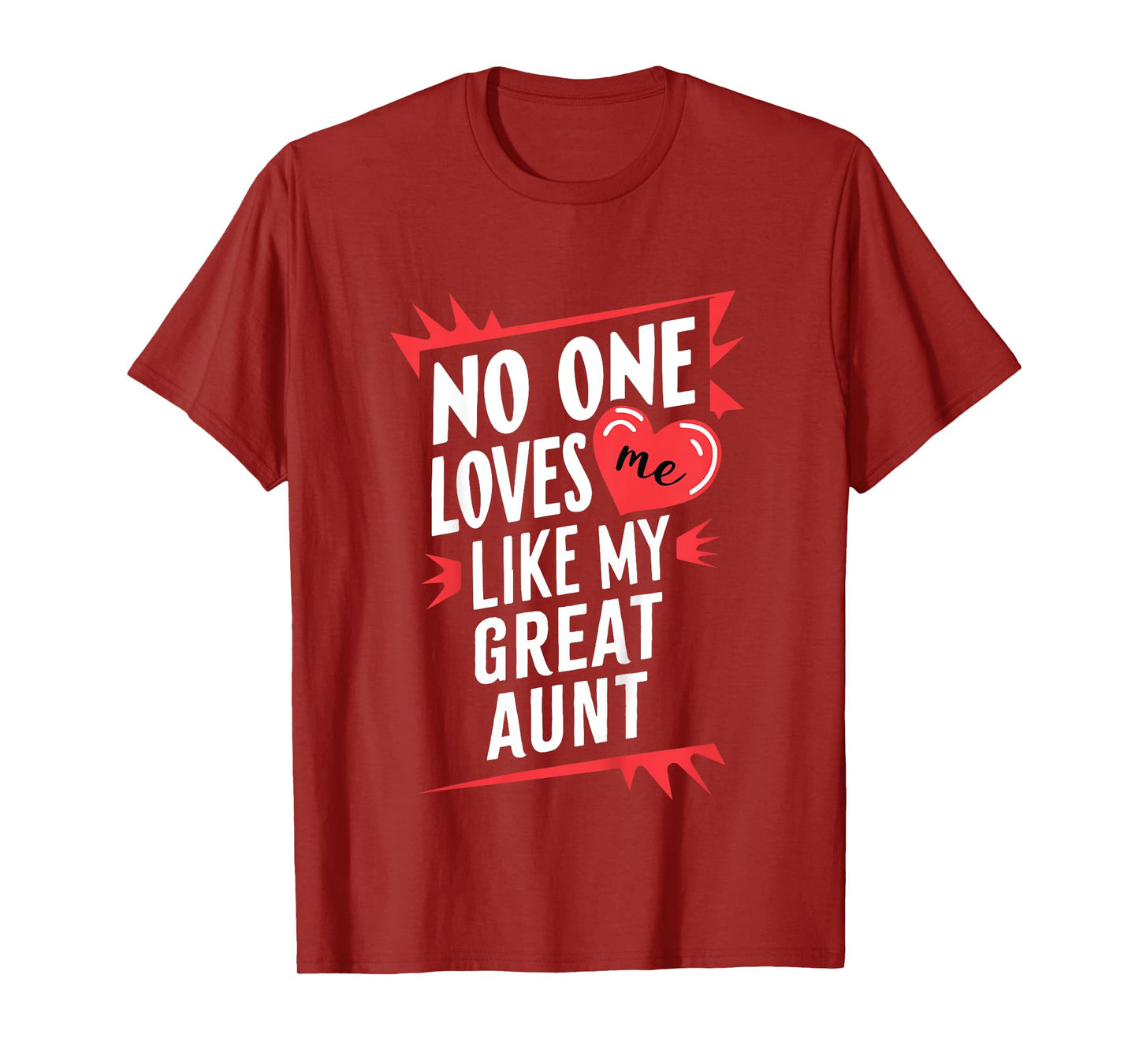 Kids No One Loves Me Like My Great Aunt Funny T-Shirt