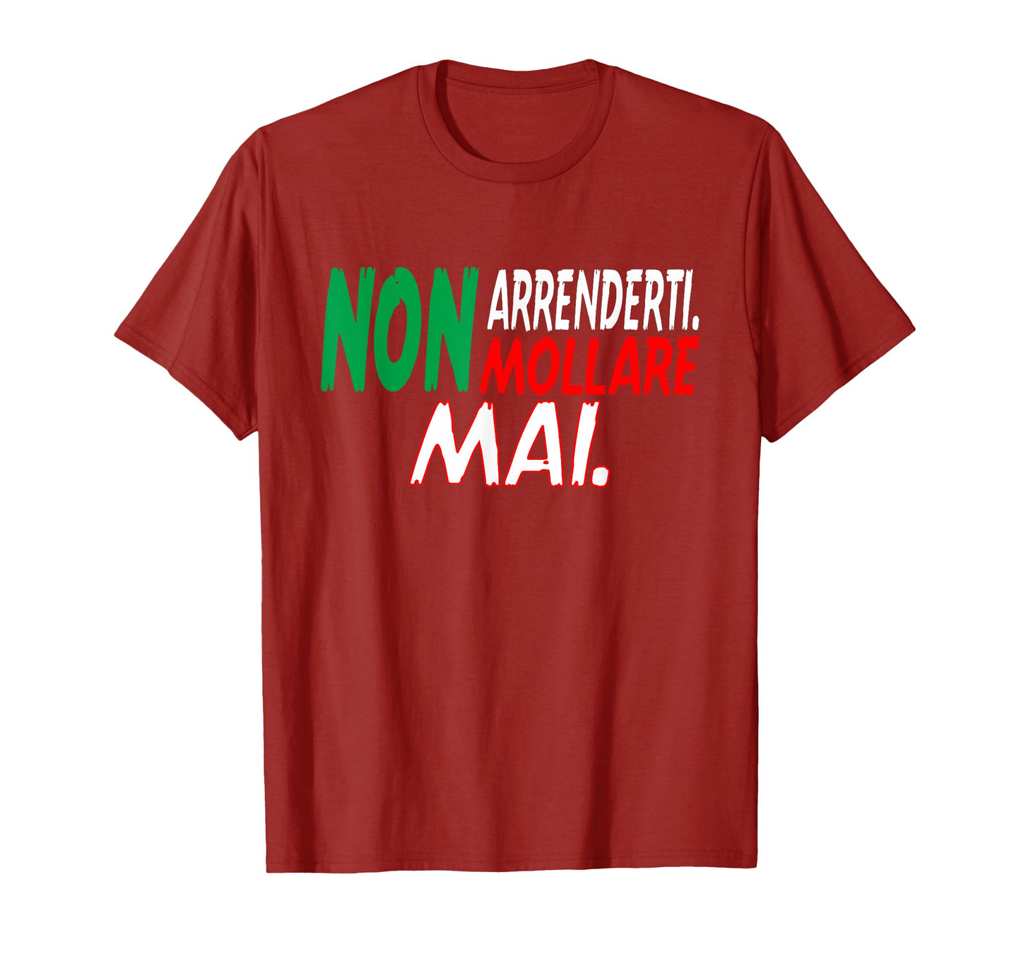 Non arrenderti Non mollare mai Italian Italian outfit T-Shirt