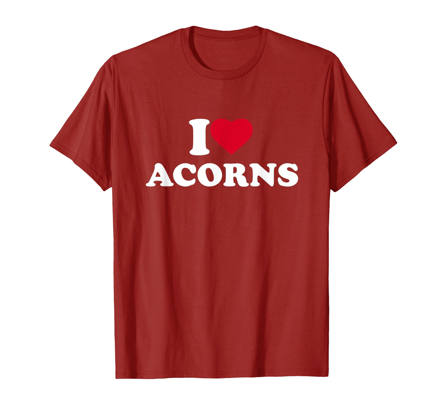 I Love Acorns I Heart Acorns Lover T-Shirt