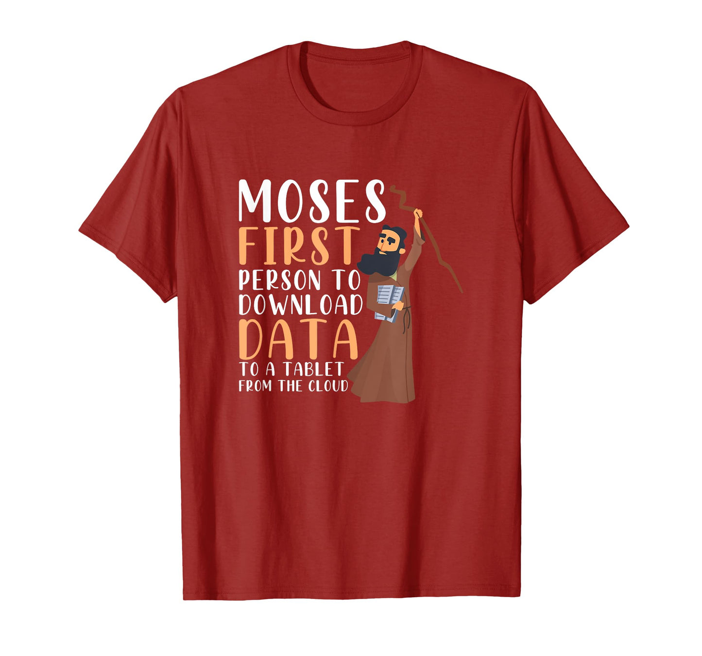 Moses First Person To Download Data To A Tablet Funny Prayer T-Shirt