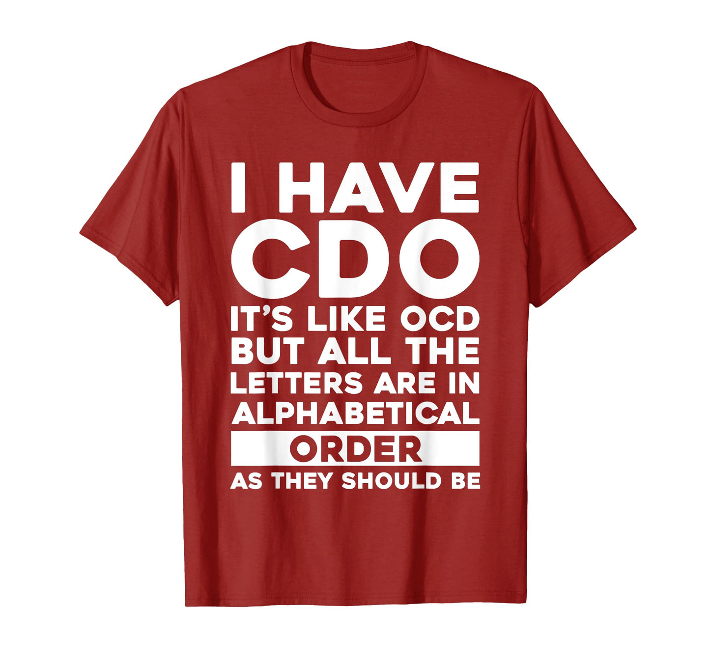 I Have CDO It's Like OCD Funny OCD Sarcastic Pun Joke T-Shirt