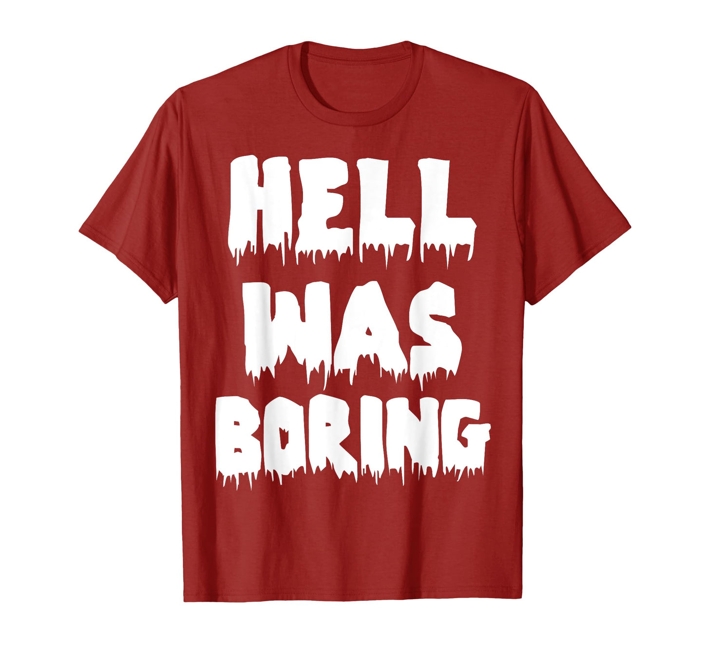 Funny Sarcastic Hell Was Boring Not Today Satan Atheist T-Shirt