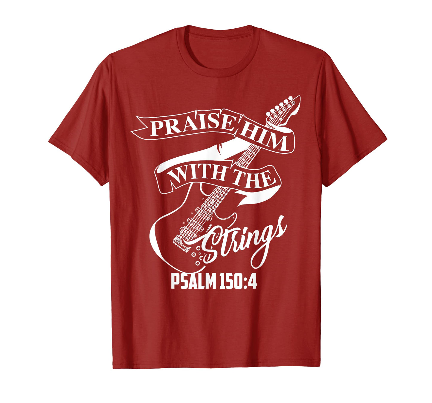 Praise Him With The Strings Psalm 150:4 Funny Guitarist Gift T-Shirt