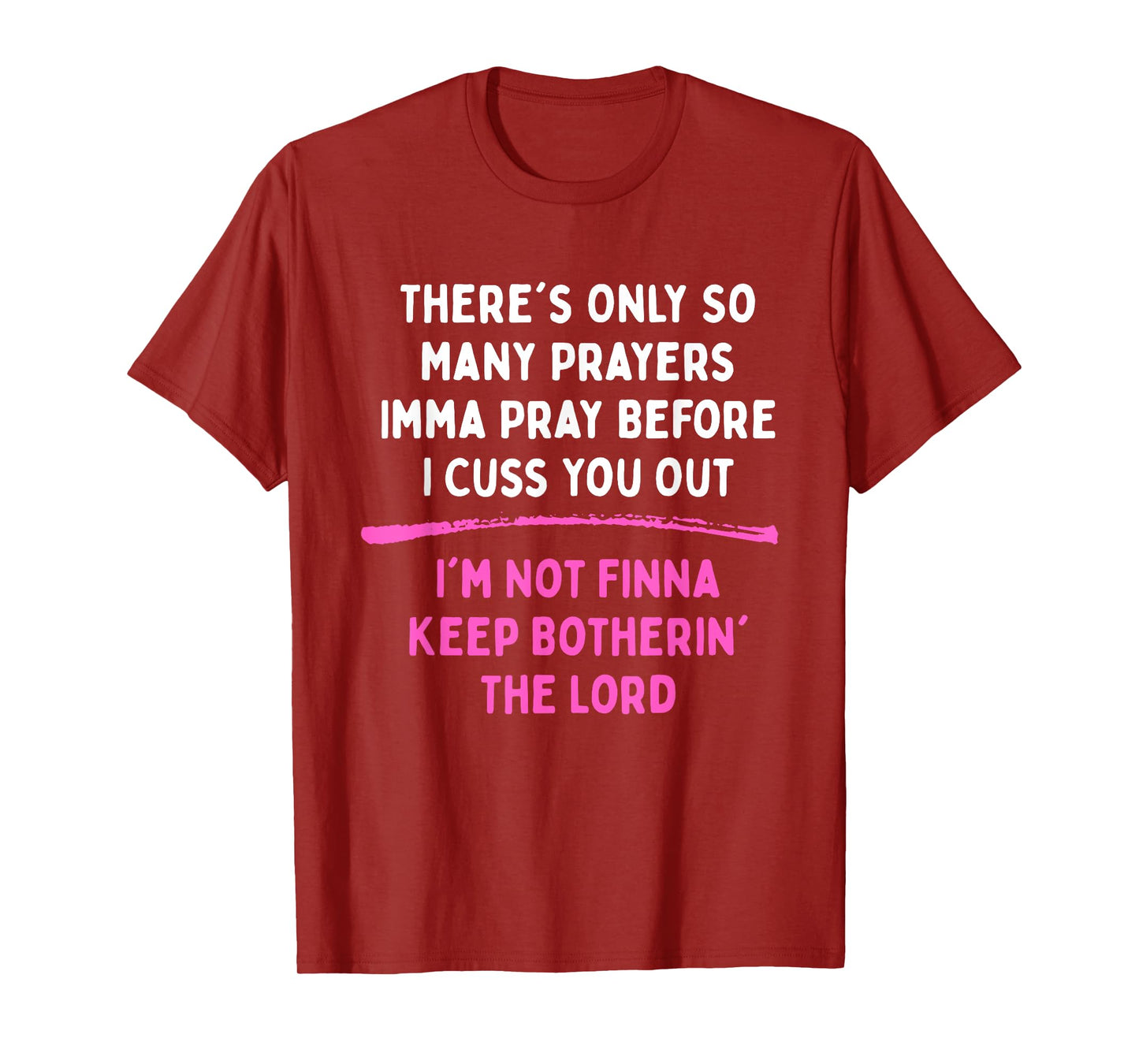 There's Only So Many Prayers Imma Pray Before I Cuss T-Shirt
