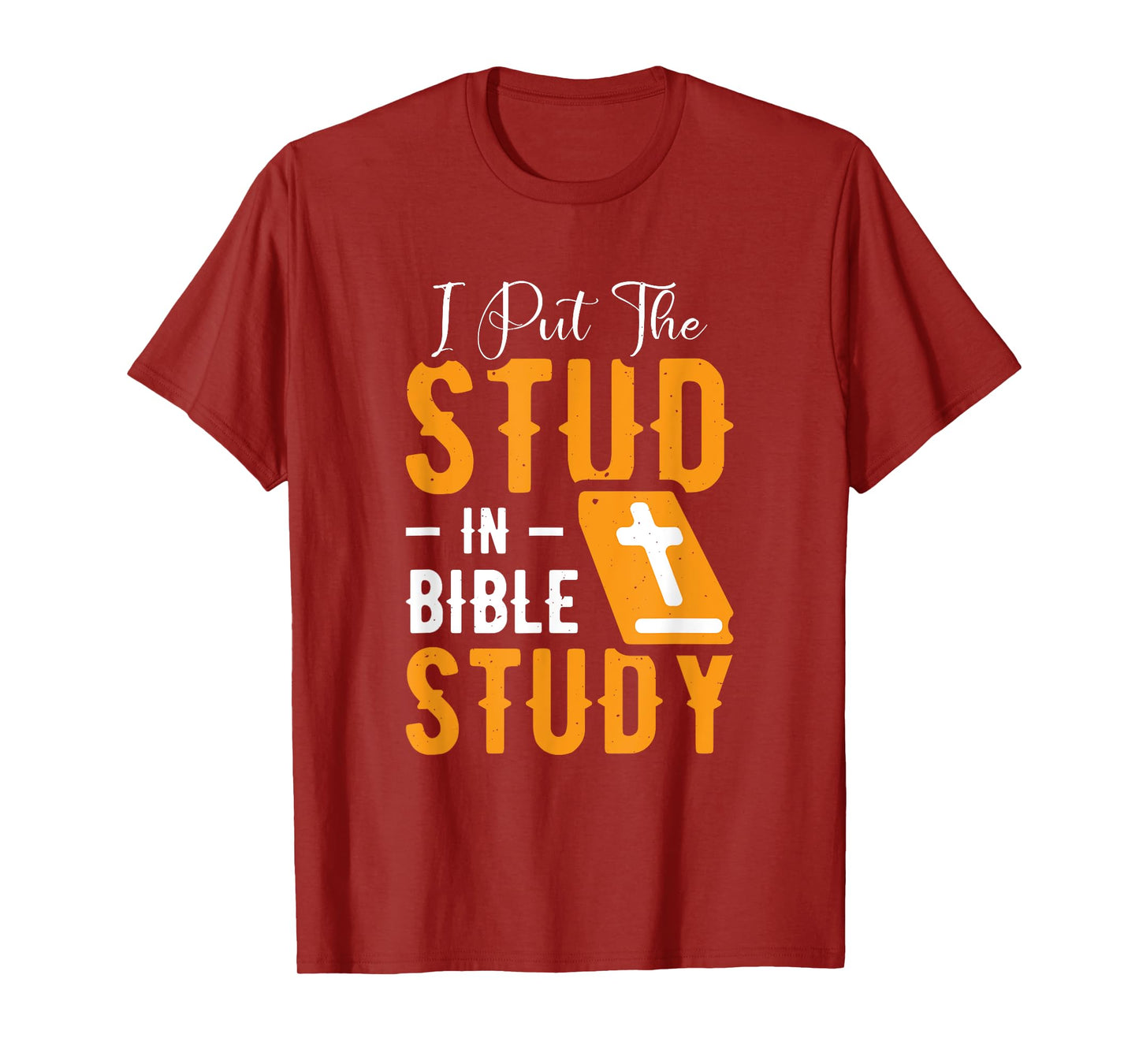 I Put The Stud In Bible Study Church Activities T-Shirt