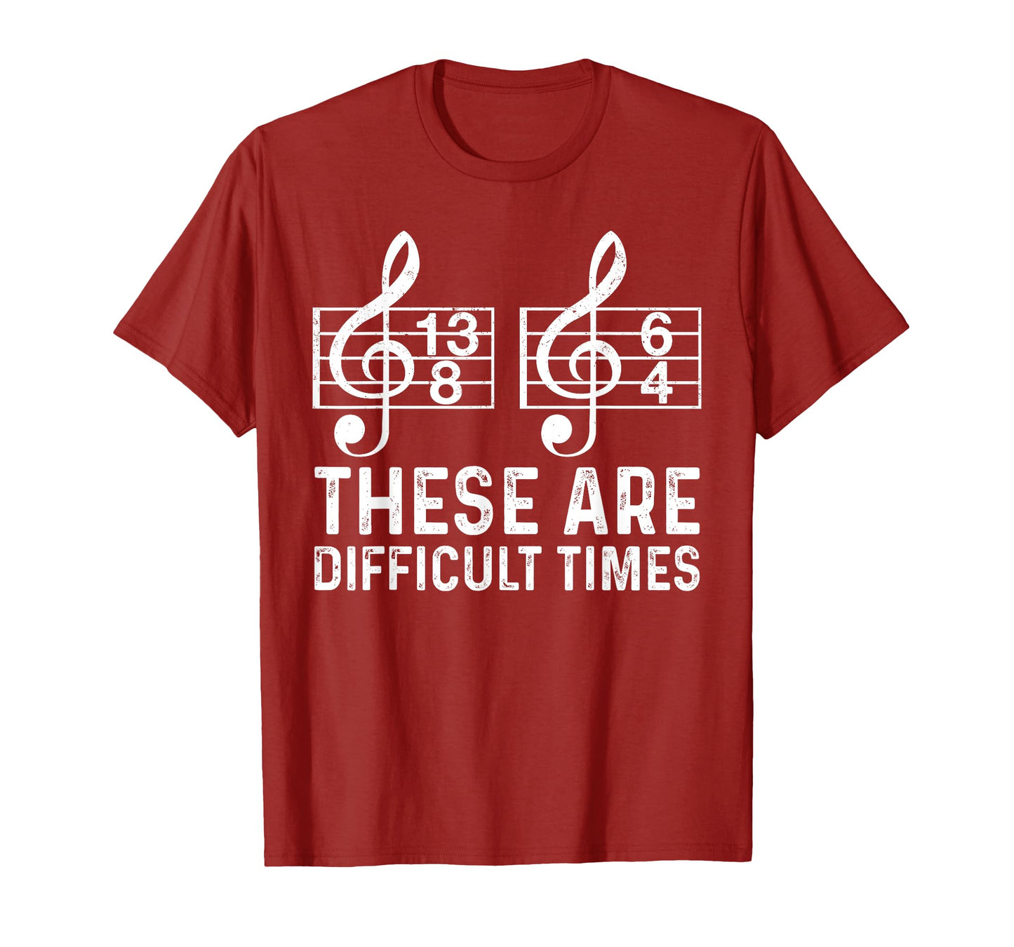 These Are Difficult Times Funny Quote Musician Music Lover T-Shirt