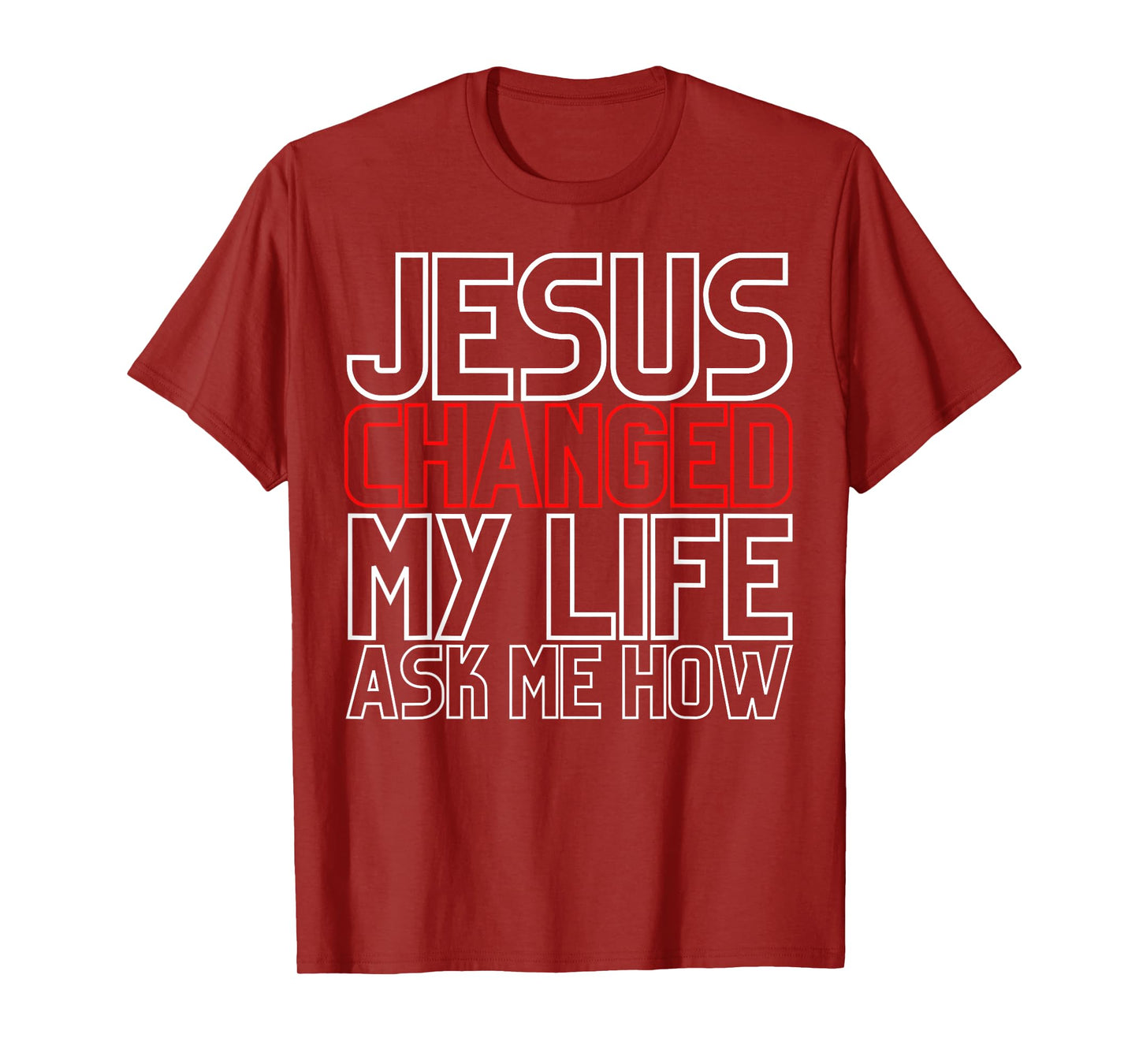 Jesus Changed My Life Ask Me How Christian T-Shirt