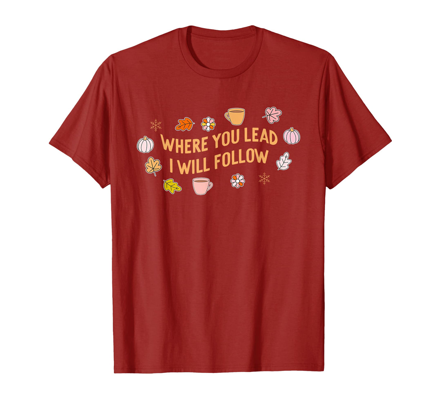 Where You Lead I Will Follow Autumn Fall Holiday Season T-Shirt