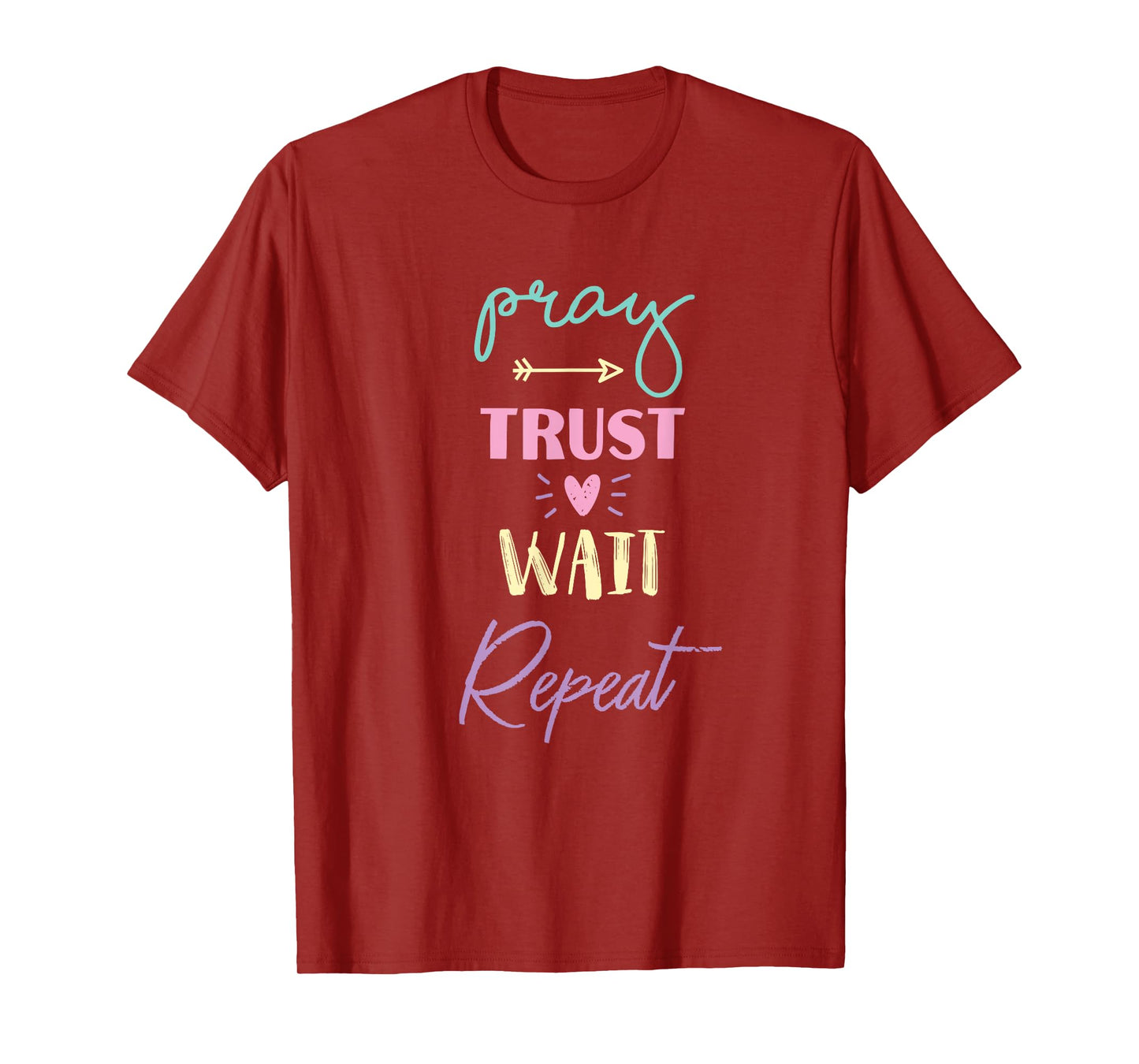 pray trust wait repeat inspirational prayer routine church T-Shirt