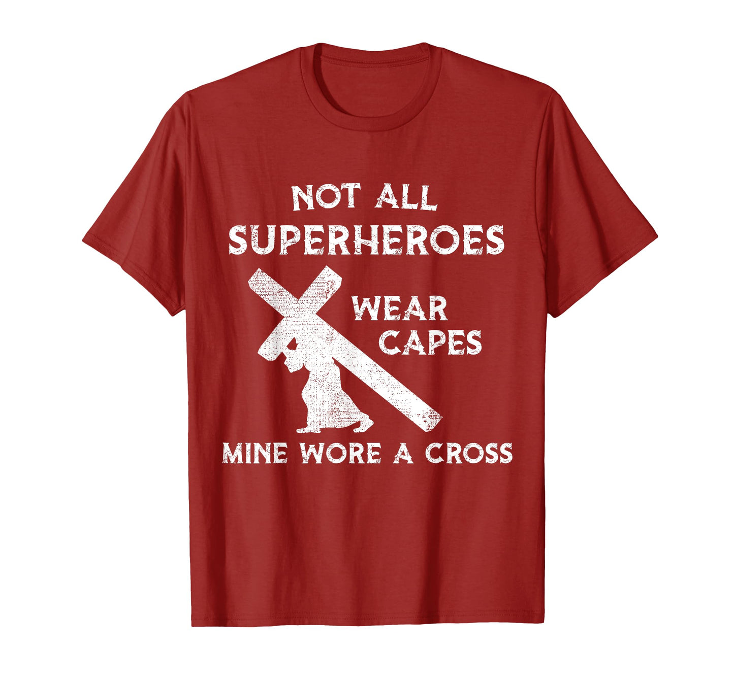 Not All Superheroes Wear Capes, Mine Wore A Cross T-Shirt