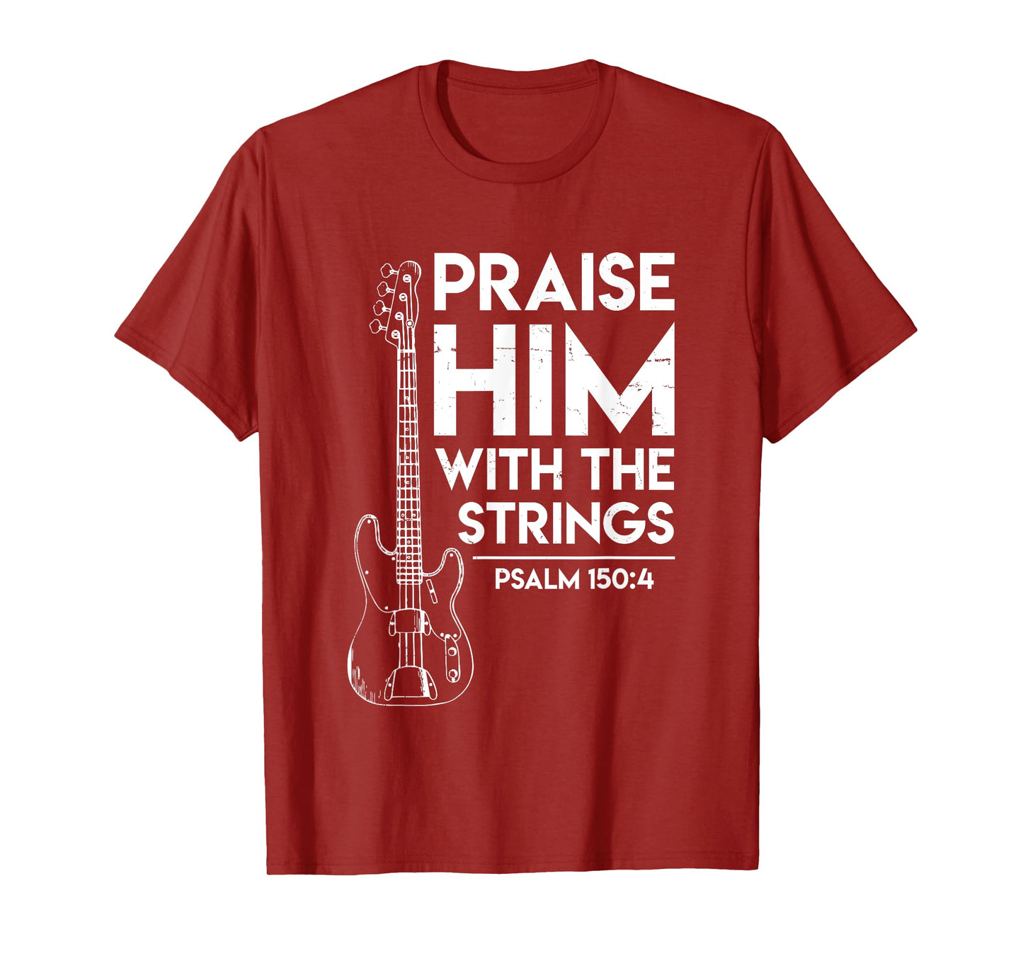 Praise Him - Christian Worship - Bass Guitar Player T-shirt T-Shirt
