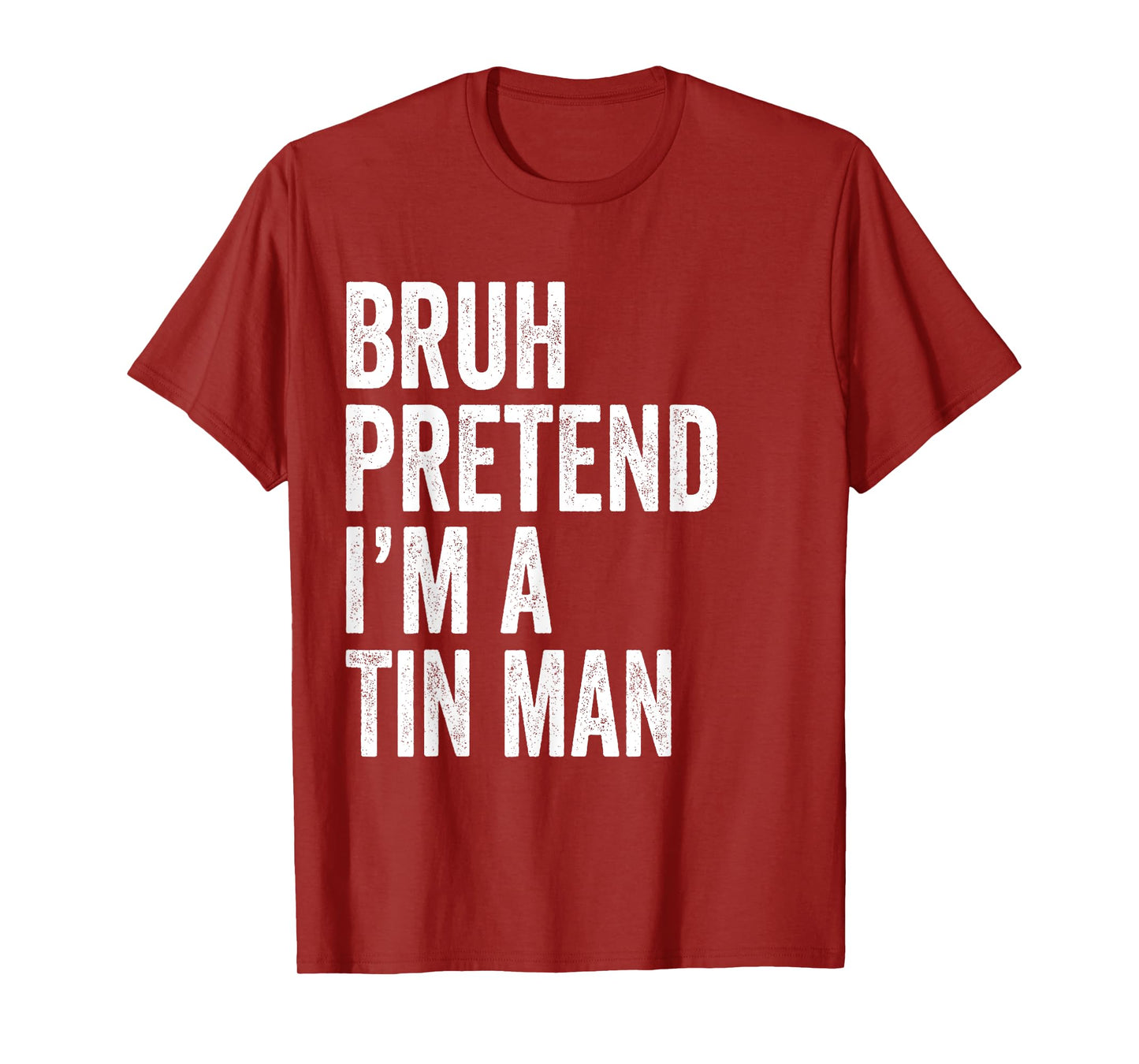 Bruh Pretend I'm A Tin man Matching Costume Halloween Funny T-Shirt